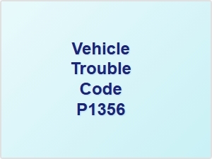 Vehicle Trouble Code P1356 Explained