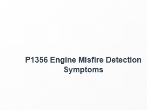 Code P1356 Engine Misfire Detection Symptoms